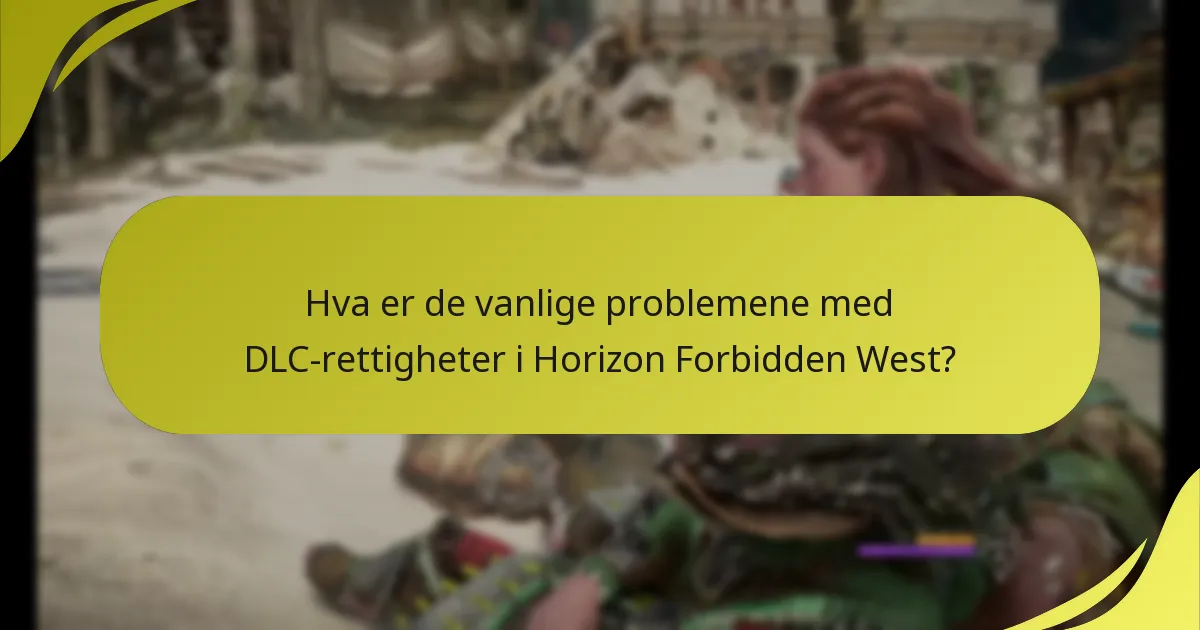 Hvordan kan jeg feilsøke problemer med DLC-rettigheter i Horizon Forbidden West?
