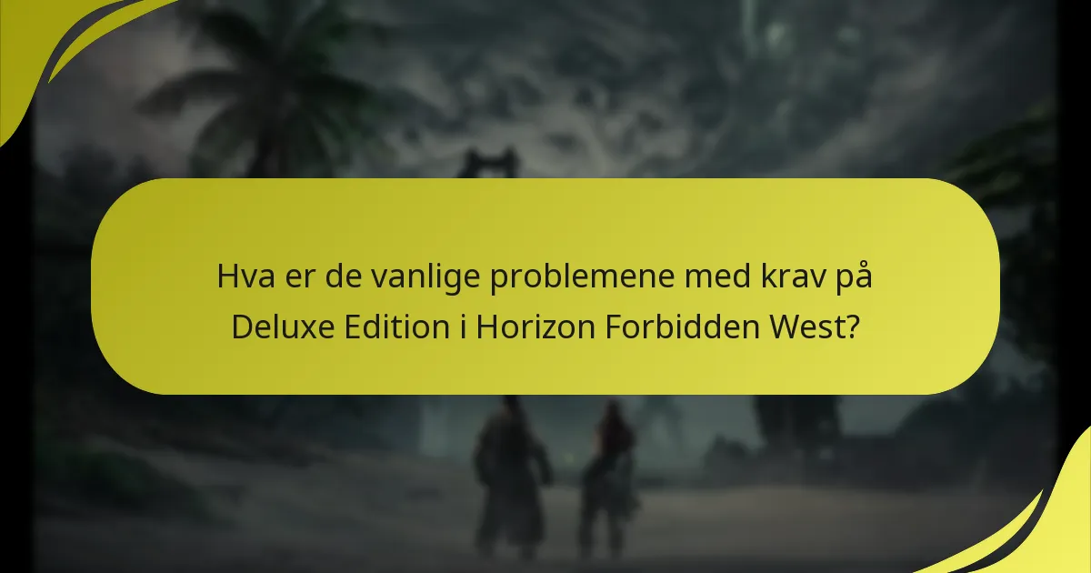 Hvordan kan jeg feilsøke problemer med krav på Deluxe Edition?