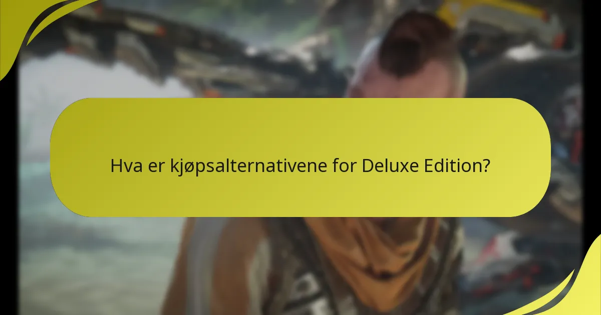 Hva er kravene for å få tilgang til innholdet i Deluxe Edition?