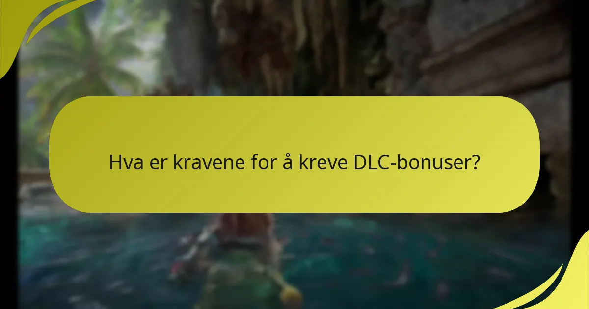 Hvilke trinn bør jeg følge for å kreve mine DLC-bonuser?