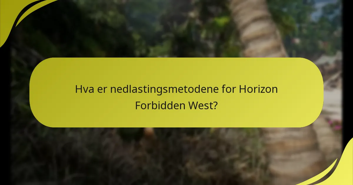 Hva er nedlastingsmetodene for Horizon Forbidden West?