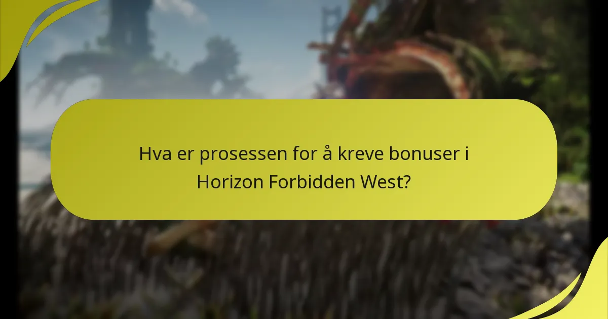 Hva er prosessen for å kreve bonuser i Horizon Forbidden West?
