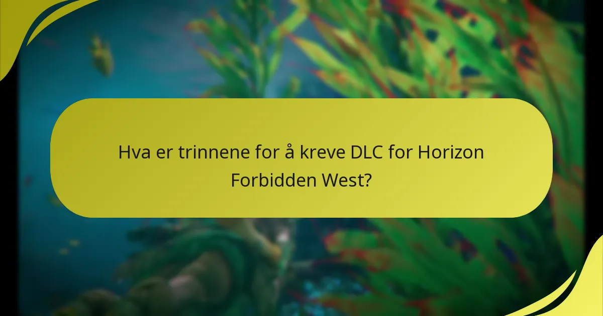 Hva er trinnene for å kreve DLC for Horizon Forbidden West?