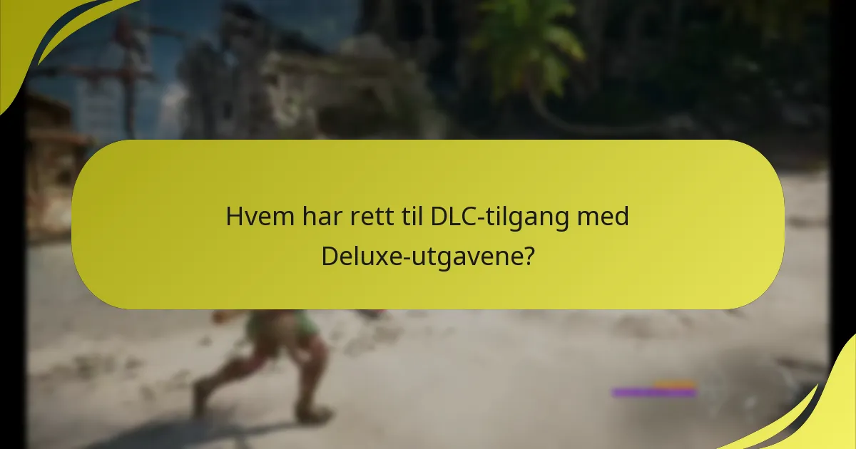 Hvordan kreve og få tilgang til DLC for Deluxe-utgavene?