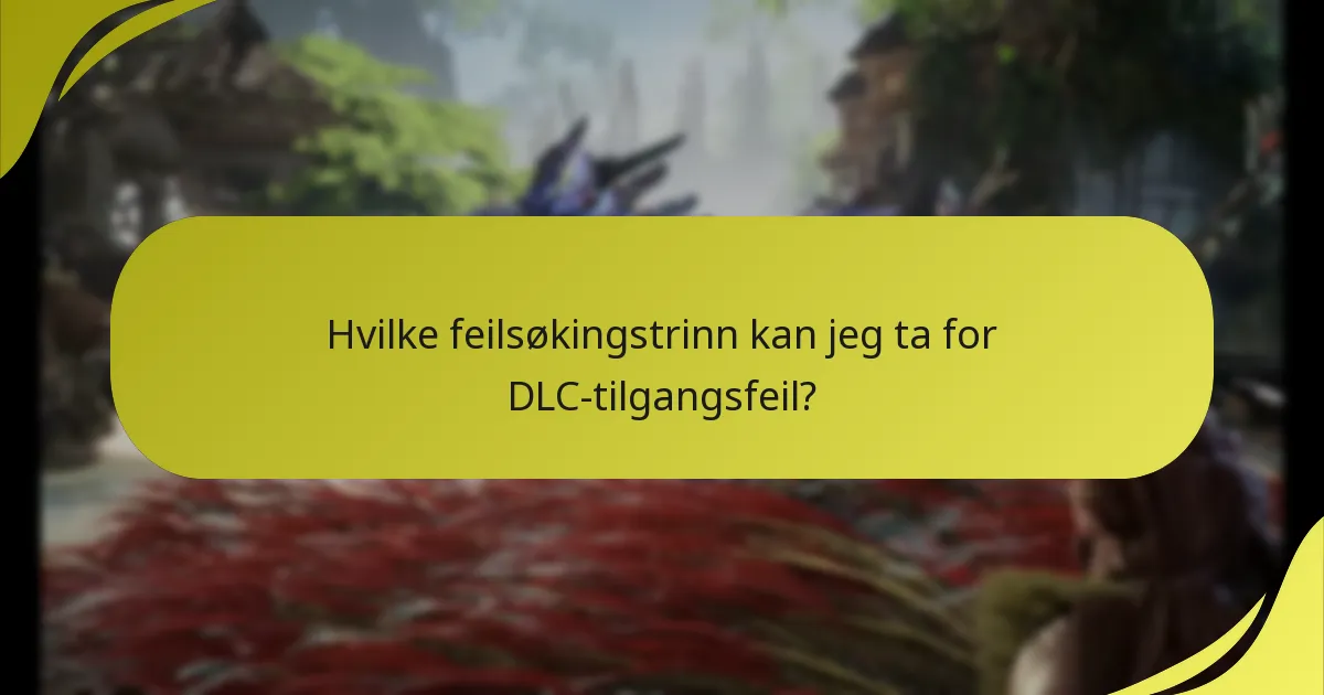 Hvilke vanlige feil møter spillere med DLC-tilgang?