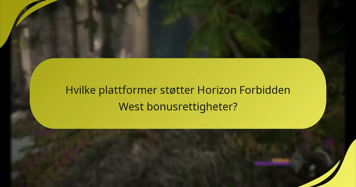 Hvilke plattformer støtter Horizon Forbidden West bonusrettigheter?