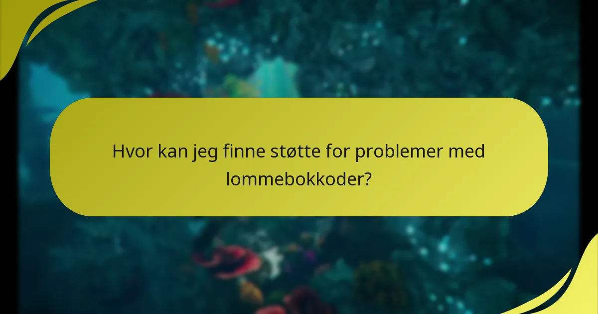 Hvor kan jeg finne støtte for problemer med lommebokkoder?