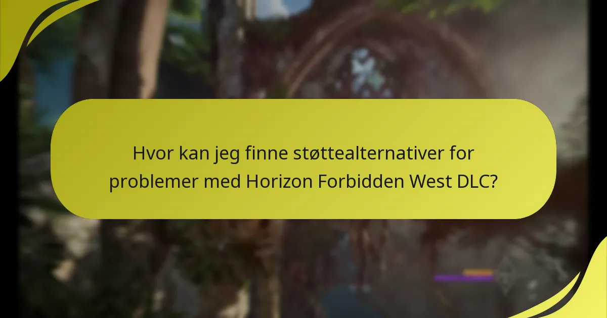 Hvor kan jeg finne støttealternativer for problemer med Horizon Forbidden West DLC?
