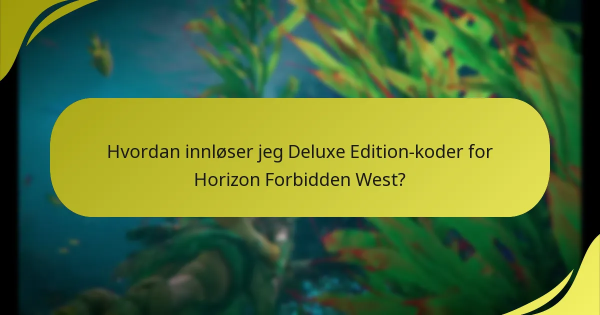 Hvor kan jeg finne støtte for innløsning av Deluxe Edition-koder?