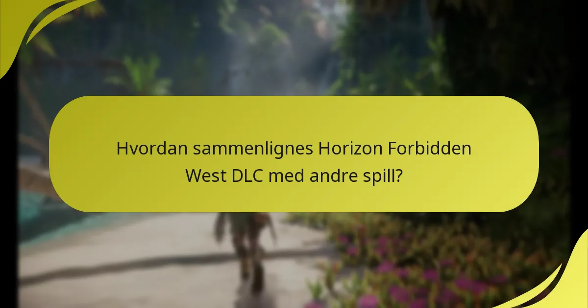 Hvordan sammenlignes Horizon Forbidden West DLC med andre spill?